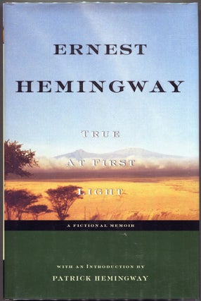 Item #00002718 True at First Light. Ernest Hemingway