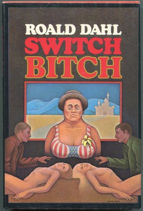 Item #00002753 Switch Bitch. Roald Dahl