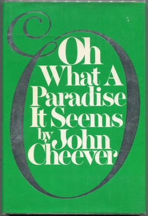 Item #00002764 Oh What A Paradise it Seems. John Cheever
