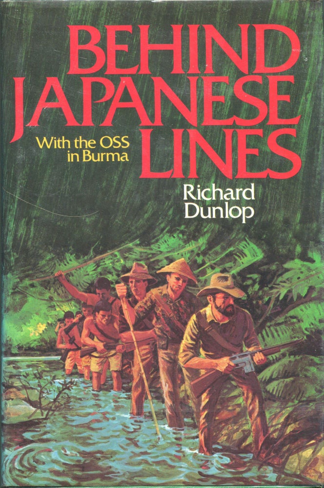 Item #00002790 Behind Japanese Lines; With the OSS in Burma. Richard Dunlop.