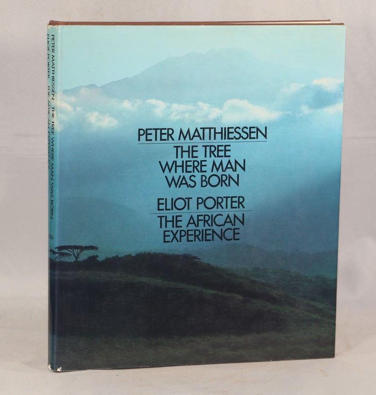 Item #0000282 The Tree Where Man Was Born; The African Experience. Peter Matthiessen, Eliot Porter.