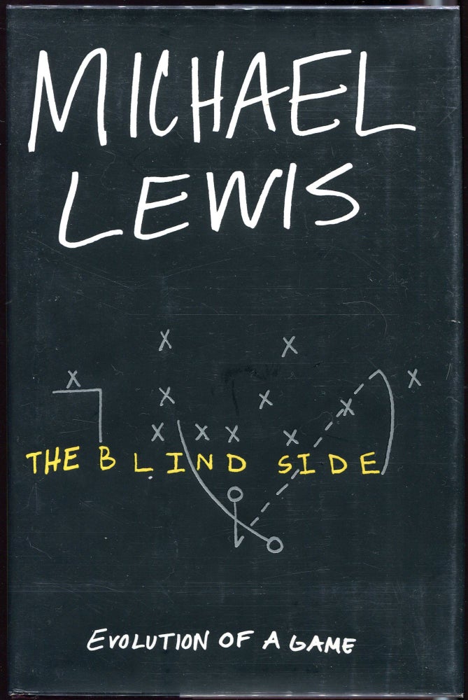 Item #00002848 The Blind Side; Evolution of a Game. Michael Lewis.