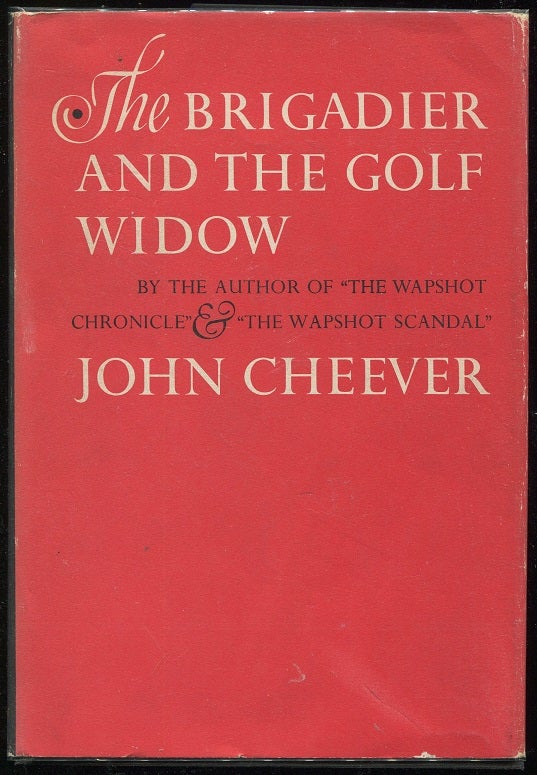 Item #00002911 The Brigadier and the Golf Widow. John Cheever.