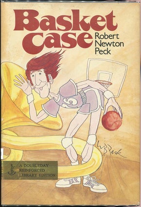 Item #00003074 Basket Case. Robert Newton Peck