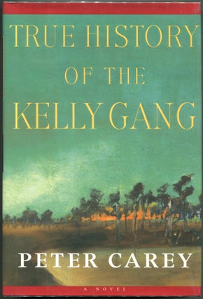 Item #00003105 True History of the Kelly Gang. Peter Carey