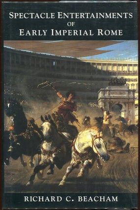 Item #00003132 Spectacle Entertainments of Early Imperial Rome. Richard C. Beacham
