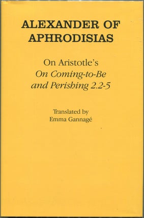 Item #00003139 On Aristotle's "On Coming-to-be and Perishing 2.2-5" Alexander of Aphrodisias