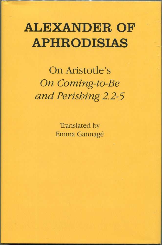 Item #00003139 On Aristotle's "On Coming-to-be and Perishing 2.2-5" Alexander of Aphrodisias.