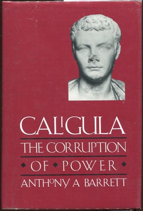 Item #00003200 Caligula; The Corruption of Power. Anthony A. Barrett