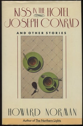Item #00003209 Kiss in the Hotel Joseph Conrad and Other Stories. Howard Norman