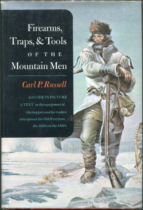 Item #00003283 Firearms, Traps, and Tools of the Mountain Men. Carl P. Russell
