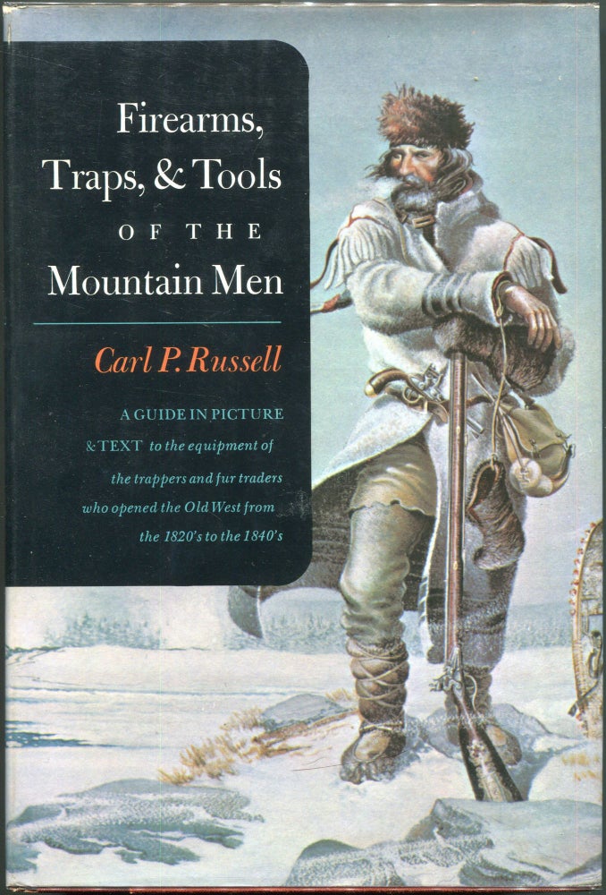 Item #00003283 Firearms, Traps, and Tools of the Mountain Men. Carl P. Russell.