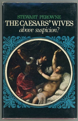 Item #00003327 The Caesars' Wives; above Suspicion? Stewart Perowne