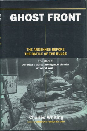 Item #00003376 Ghost Front; The Ardennes Before the Battle of the Bulge. Charles Whiting