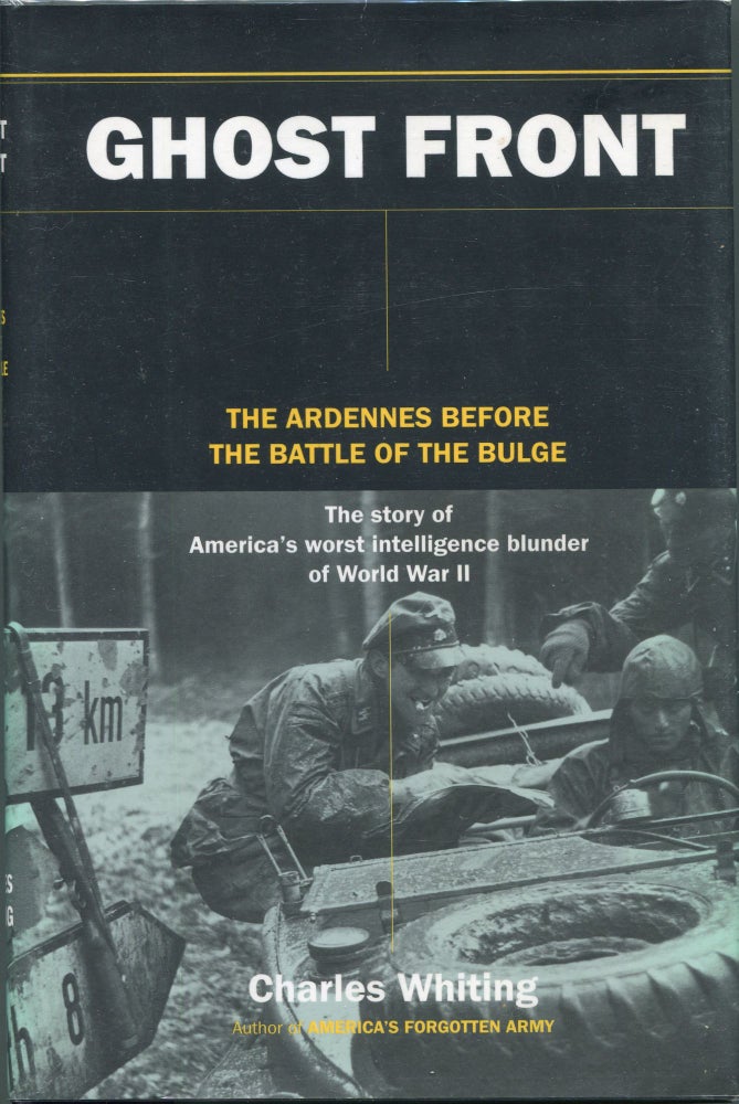 Item #00003376 Ghost Front; The Ardennes Before the Battle of the Bulge. Charles Whiting.