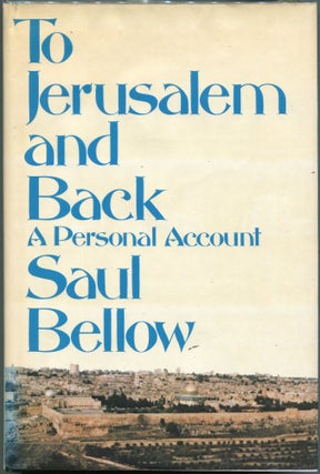 Item #00003418 To Jerusalem and Back; A Personal Account. Saul Bellow