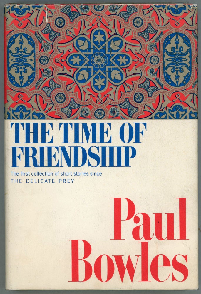 Item #00003475 The Time of Friendship; A Volume of Short Stories. Paul Bowles.
