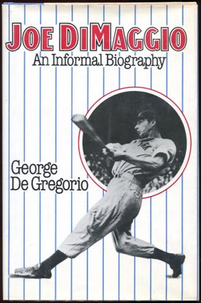 Item #00003633 Joe DiMaggio; An Informal Biography. George De Gregorio