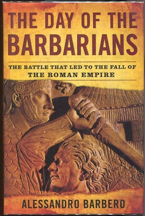 Item #00003758 The Day of the Barbarians; The Battle that Led to the Fall of the Roman Empire....