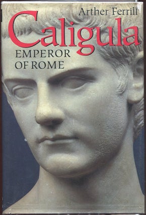 Item #00003781 Caligula; Emperor of Rome. Arther Ferrill