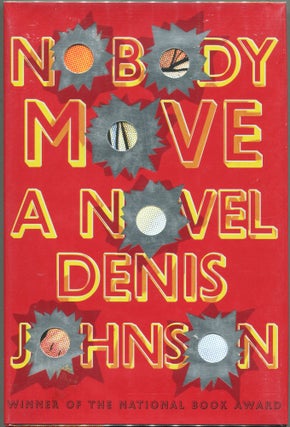 Item #00003784 Nobody Move; A Novel. Denis Johnson