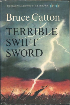 Item #00003900 Terrible Swift Sword; The Centennial History of the Civil War Volume Two. Bruce...
