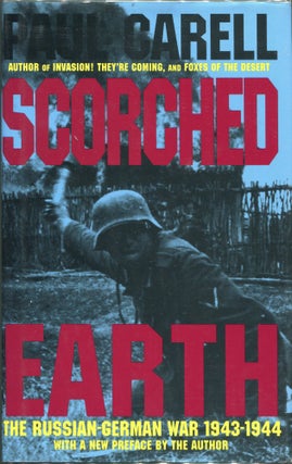 Item #00003902 Scorched Earth; The Russian-German War 1943 - 1944. Paul Carell