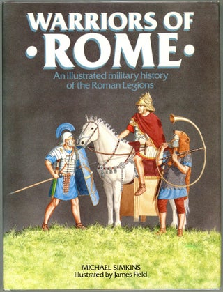 Item #00003905 Warriors of Rome; An Illustrated Military History of the Roman Legions. Michael...