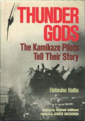 Item #00004161 Thunder Gods; The Kamikaze Pilots Tell Their Story. Hatsuho Naito
