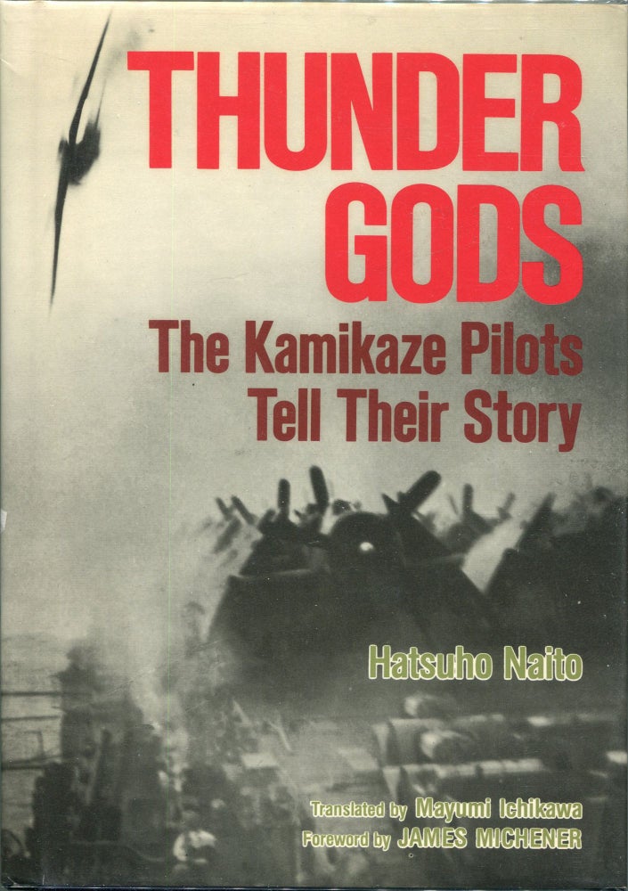 Item #00004161 Thunder Gods; The Kamikaze Pilots Tell Their Story. Hatsuho Naito.