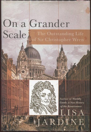 Item #00004174 On a Grander Scale; The Outstanding Life of Sir Christopher Wren. Lisa Jardine