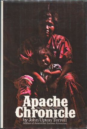 Item #00004225 Apache Chronicle; The Story of the People. John Upton Terrell