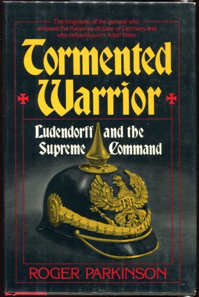Item #00004234 Tormented Warrior; Ludendorff and the Supreme Command. Roger Parkinson