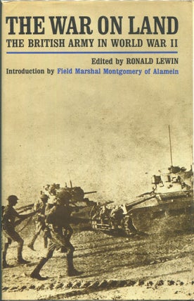 Item #00004276 The War on Land: The British Army in World War II; An Anthology of Personal...