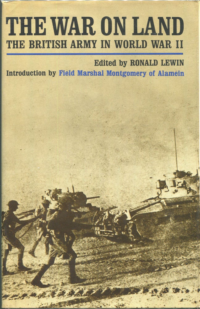 Item #00004276 The War on Land: The British Army in World War II; An Anthology of Personal Experience. Ronald Lewin.