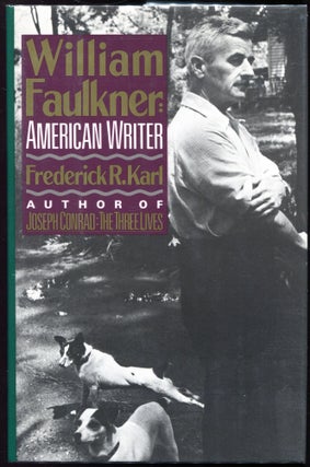 Item #00004290 William Faulkner: American Writer. Frederick R. Karl