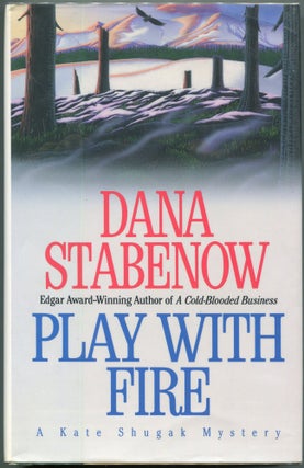 Item #00004293 Play With Fire; A Kate Shugak Mystery. Dana Stabenow