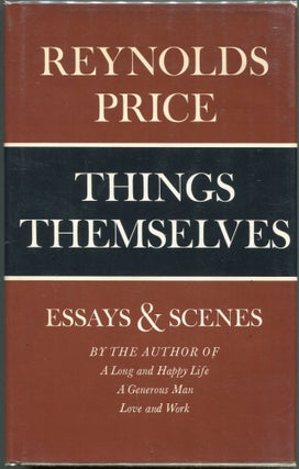 Item #00004482 Things Themselves; Essays and Scenes. Reynolds Price
