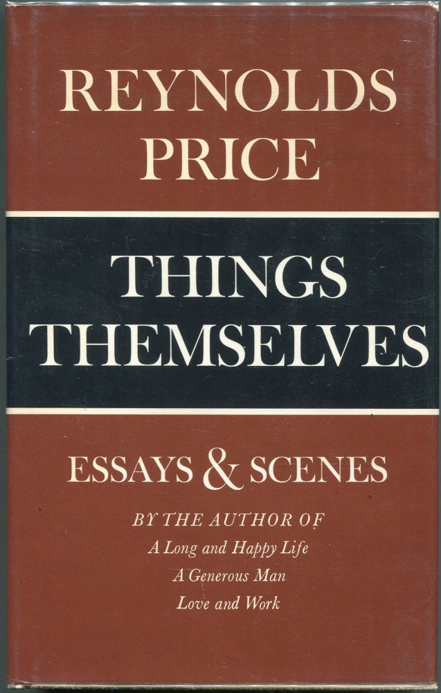 Item #00004482 Things Themselves; Essays and Scenes. Reynolds Price.