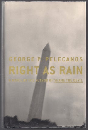 Item #00004500 Right as Rain. George P. Pelecanos