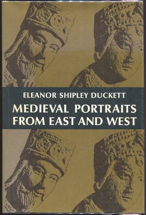 Item #00004515 Medieval Portraits From East and West. Eleanor Shipley Duckett