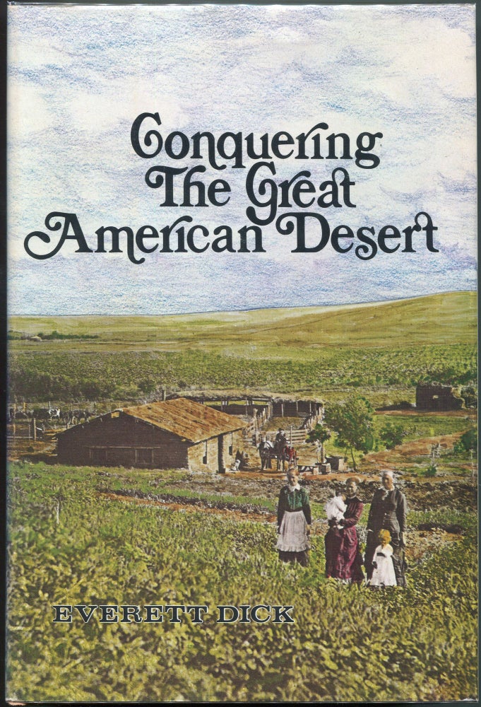 Item #00004538 Conquering the Great American Desert. Everett Dick.