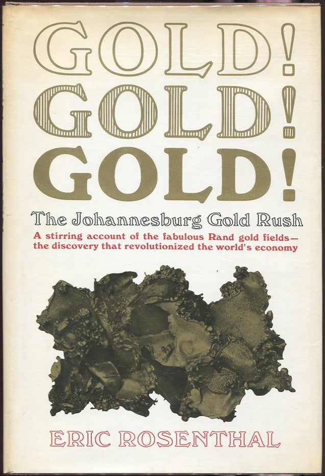 Item #00004563 Gold! Gold! Gold!; The Johannesburg Gold Rush. Eric Rosenthal.