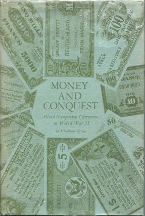 Item #00004569 Money and Conquest; Allied Occupation Currencies in World War II. Vladimir Petrov
