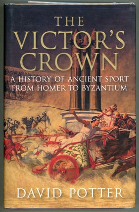 Item #00004674 The Victor's Crown; A History of Ancient Sport from Homer to Byzantium. David Potter