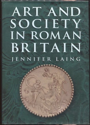 Item #00004679 Art and Society in Roman Britain. Jennifer Laing