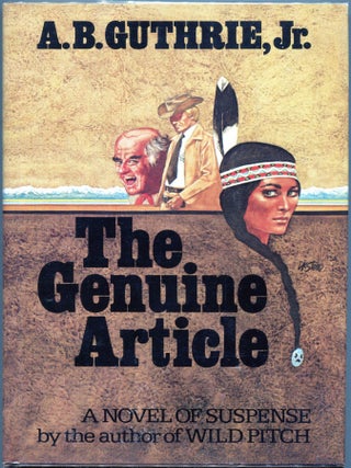 Item #00004763 The Genuine Article. A. B. Guthrie