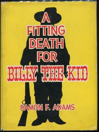 Item #00004771 A Fitting Death for Billy the Kid. Ramon F. Adams