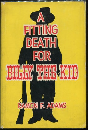 Item #00004771 A Fitting Death for Billy the Kid. Ramon F. Adams