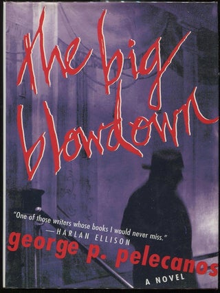 Item #00004777 The Big Blowdown. George P. Pelecanos